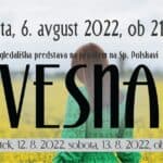 VESNA, premiera predstave SOBOTA, 06. AVGUST 2022 OB 21:00